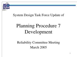 System Design Task Force Update of Planning Procedure 7 Development