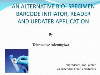 an Alternative bio- specimen barcode initiator, reader and updater application