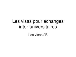 Les visas pour échanges inter-universitaires