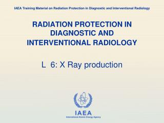 RADIATION PROTECTION IN DIAGNOSTIC AND INTERVENTIONAL RADIOLOGY