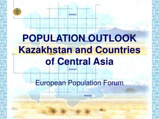 POPULATION OUTLOOK Kazakhstan and Countries of Central Asia