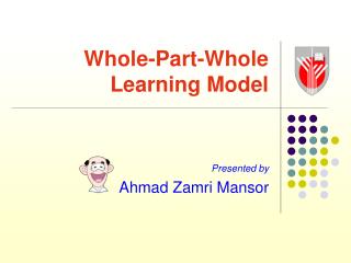 Whole-Part-Whole Learning Model