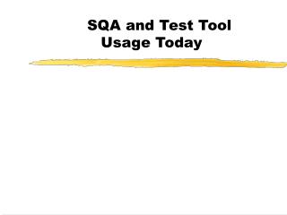 SQA and Test Tool 	Usage Today