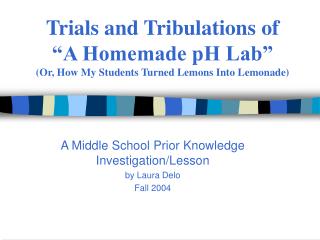 Trials and Tribulations of “A Homemade pH Lab” (Or, How My Students Turned Lemons Into Lemonade)