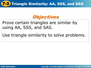 Prove certain triangles are similar by using AA, SSS, and SAS.