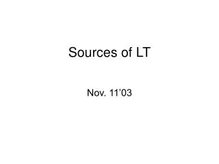 Sources of LT