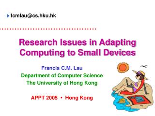 Research Issues in Adapting Computing to Small Devices