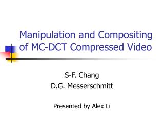 Manipulation and Compositing of MC-DCT Compressed Video