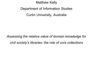 Matthew Kelly Department of Information Studies Curtin University, Australia