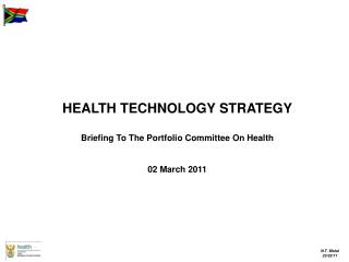 HEALTH TECHNOLOGY STRATEGY Briefing To The Portfolio Committee On Health 02 March 2011