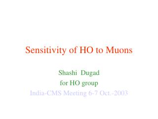 Sensitivity of HO to Muons