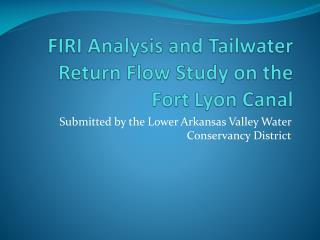 FIRI Analysis and Tailwater Return Flow Study on the Fort Lyon Canal