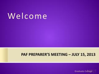 PAF Preparer’s Meeting – July 15, 2013