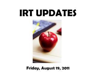 IRT UPDATES