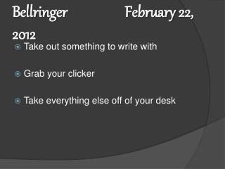 Bellringer			February 22, 2012