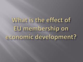 What is the effect of EU membership on economic development?