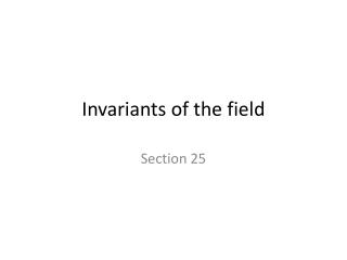 Invariants of the field