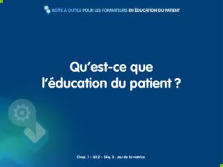 Qu’est-ce que l’éducation du patient ?