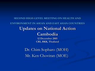 Dr. Chim Sopharo (MOH) Mr. Ken Choviran (MOE)