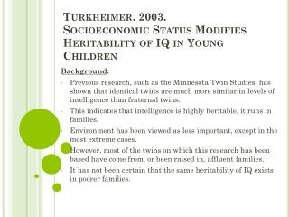 Turkheimer . 2003. Socioeconomic Status Modifies Heritability of IQ in Young Children