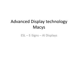 Advanced Display technology Macys