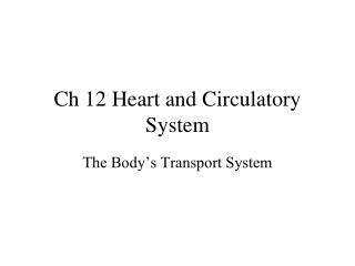 Ch 12 Heart and Circulatory System