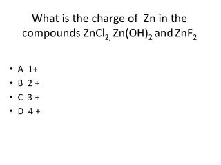 What is the charge of Zn in the compounds ZnCl 2, Zn(OH) 2 and ZnF 2