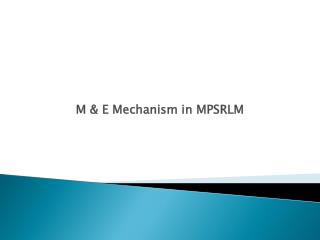 M &amp; E Mechanism in MPSRLM