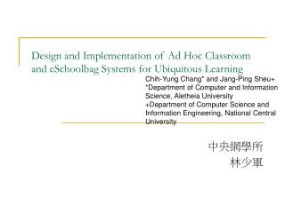 Design and Implementation of Ad Hoc Classroom and eSchoolbag Systems for Ubiquitous Learning