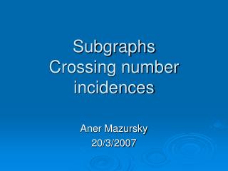 Subgraphs Crossing number incidences