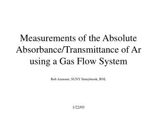 Measurements of the Absolute Absorbance/Transmittance of Ar using a Gas Flow System