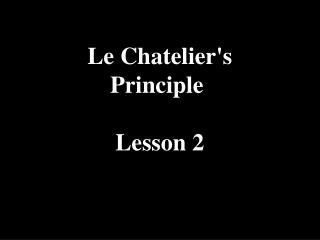 Le Chatelier's Principle Lesson 2