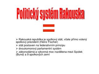 Rakouská republika je spolkový stát, včele přímo volený spolkový prezident (Heinz Fischer)