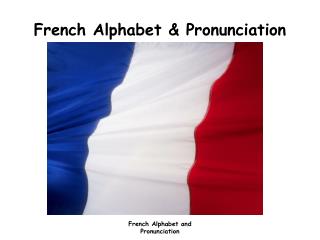 French Alphabet &amp; Pronunciation