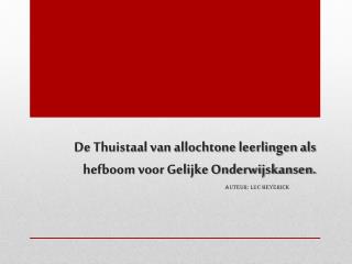 De Thuistaal van allochtone leerlingen als hefboom voor Gelijke Onderwijskansen.