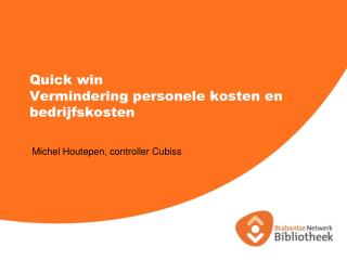 Quick win Vermindering personele kosten en bedrijfskosten