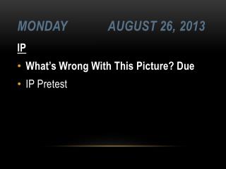 Monday	 August 26, 2013