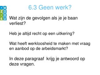 6.3 Geen werk?