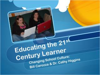 Educating the 21 st Century Learner