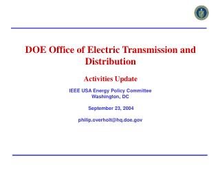 IEEE USA Energy Policy Committee Washington, DC September 23, 2004 philip.overholt@hq.doe