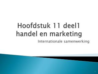 Hoofdstuk 11 deel1 handel en marketing