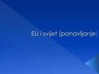 EU i svijet (ponavljanje )