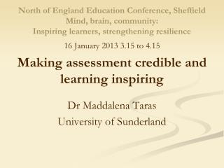 16 January 2013 3.15 to 4.15 Making assessment credible and learning inspiring