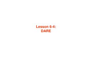 Lesson 6-4: DARE