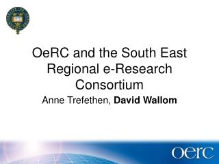 OeRC and the South East Regional e-Research Consortium