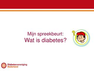 Mijn spreekbeurt: Wat is diabetes?