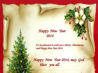 Happy New Year 201 4 		It’s my pleasure to wish you a Merry Christmassy