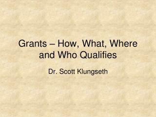 Grants – How, What, Where and Who Qualifies