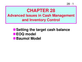 CHAPTER 28 Advanced Issues in Cash Management and Inventory Control