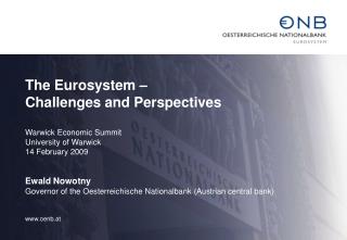 The Eurosystem – Challenges and Perspectives Warwick Economic Summit University of Warwick